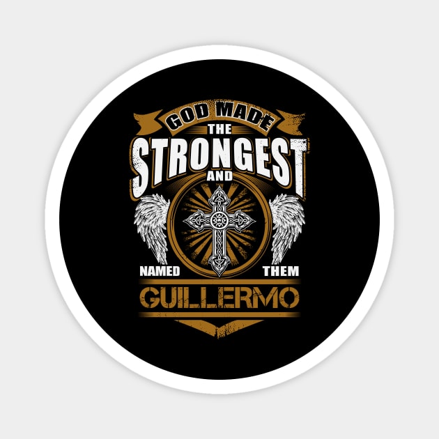 Guillermo Name T Shirt - God Found Strongest And Named Them Guillermo Dragon Gift Item Magnet by reelingduvet